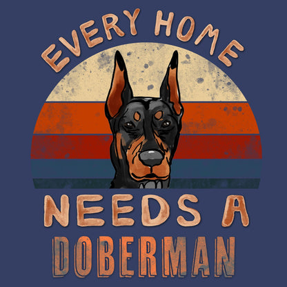 Every Home Needs a Doberman Pinscher - Adult Unisex Crewneck Sweatshirt