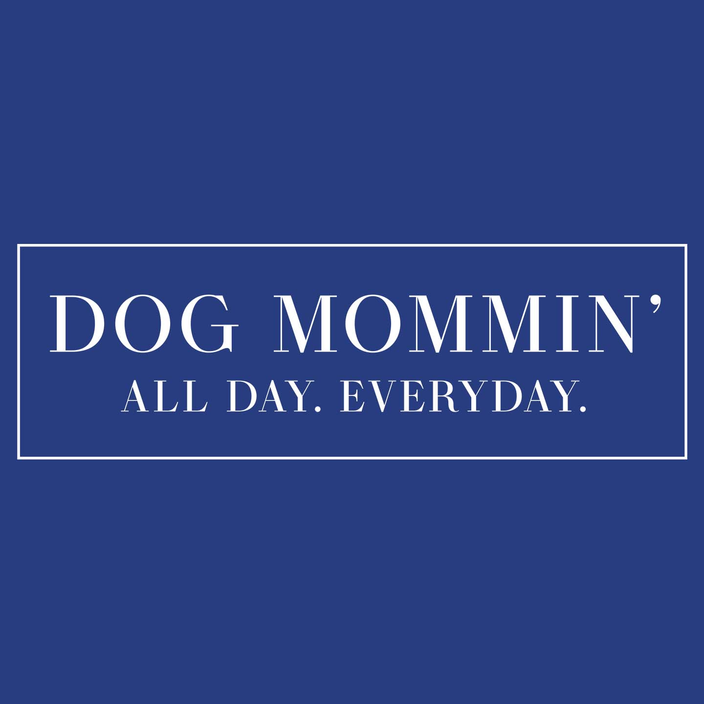 Dog Mommin All Day - Women's Fitted T-Shirt