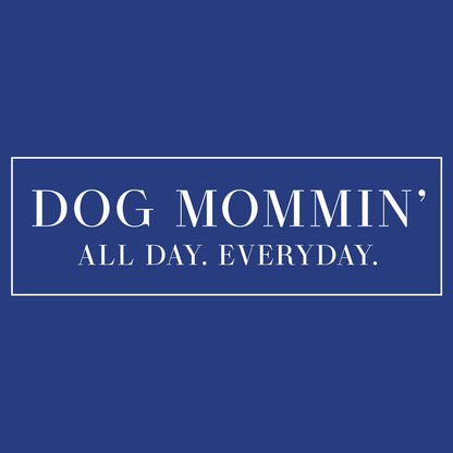 Dog Mommin All Day - Women's Fitted T-Shirt