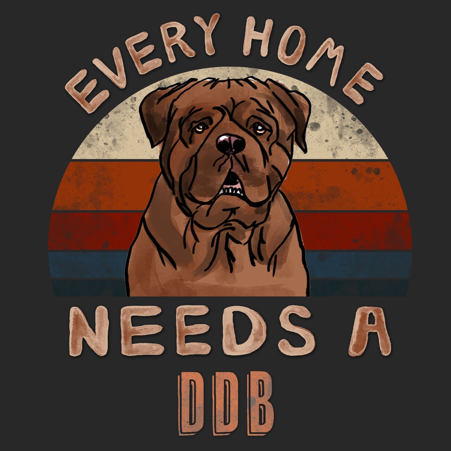 Every Home Needs a Dogue de Bordeaux - Adult Unisex T-Shirt