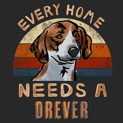 Every Home Needs a Drever - Adult Unisex T-Shirt