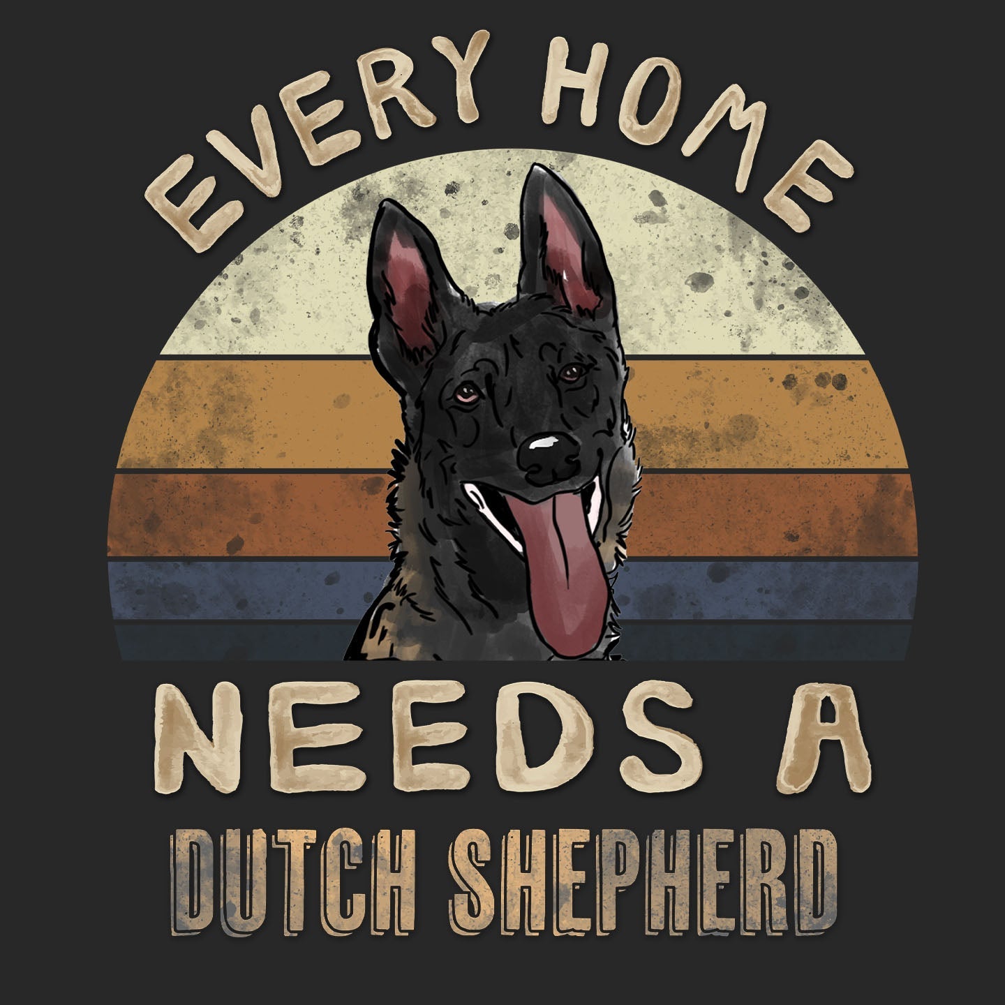Every Home Needs a Dutch Shepherd - Adult Unisex T-Shirt