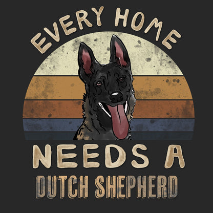 Every Home Needs a Dutch Shepherd - Adult Unisex T-Shirt