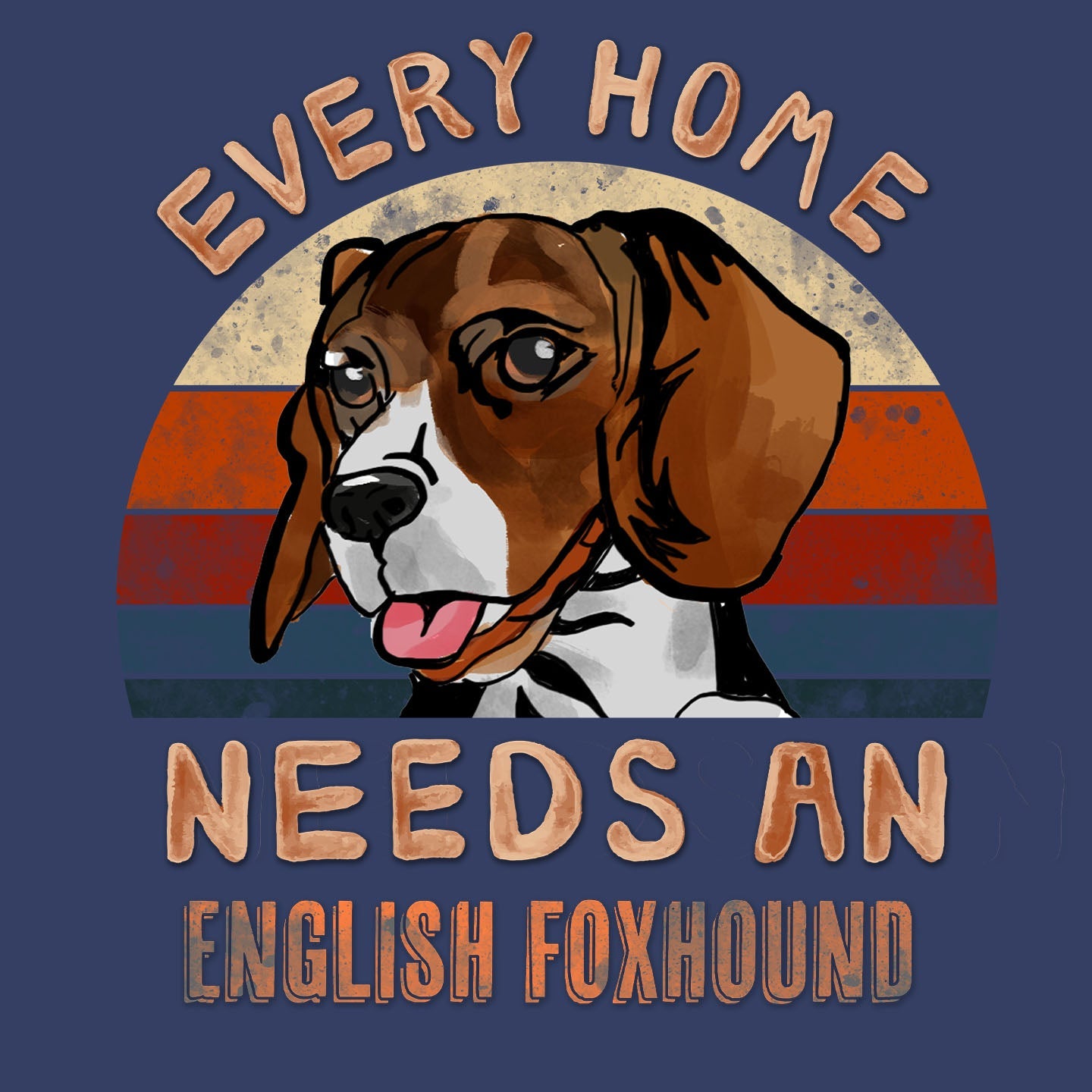 Every Home Needs a English Foxhound - Adult Unisex Crewneck Sweatshirt