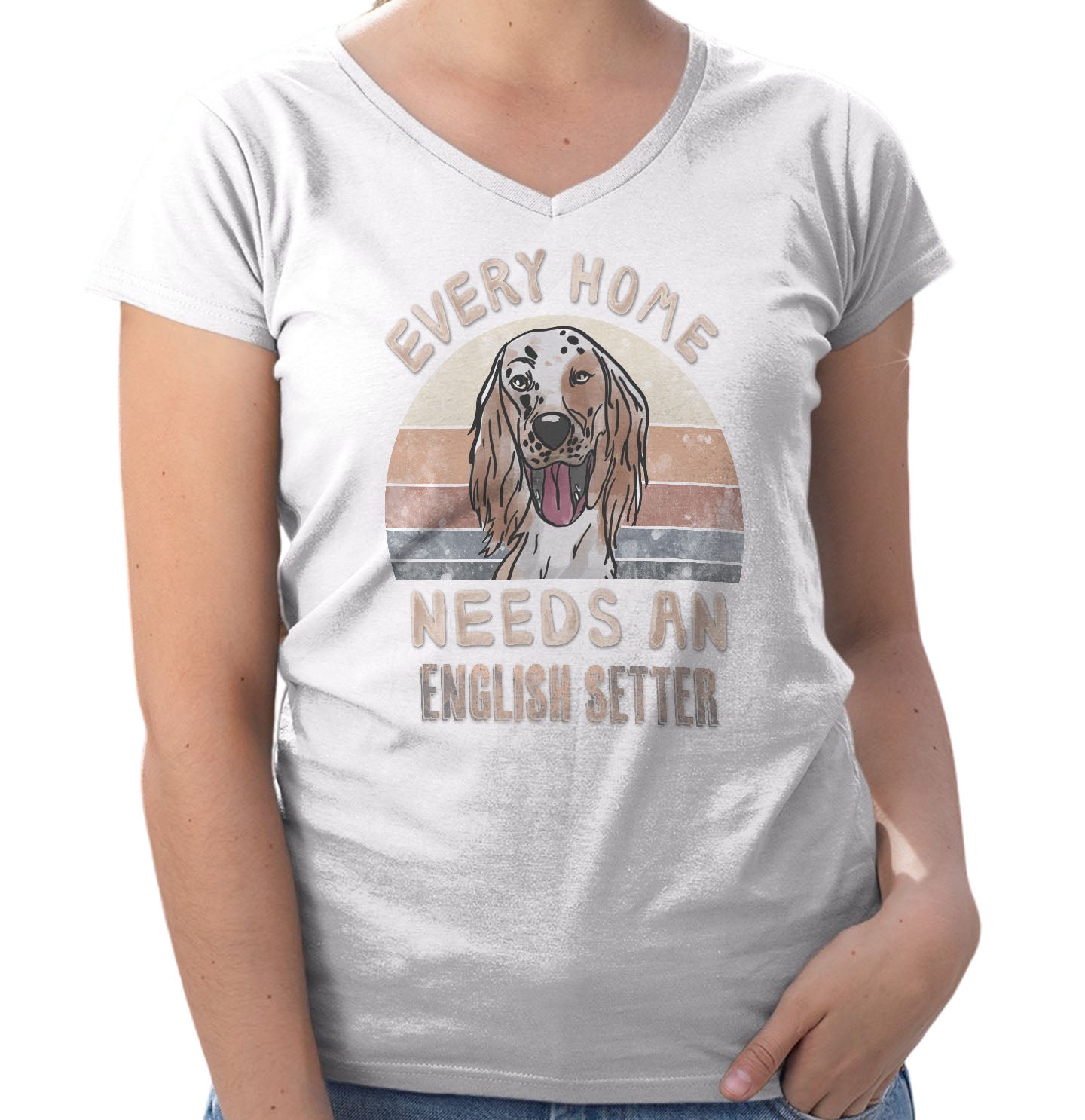Every Home Needs a English Setter - Women's V-Neck T-Shirt