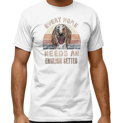 Every Home Needs a English Setter - Adult Unisex T-Shirt