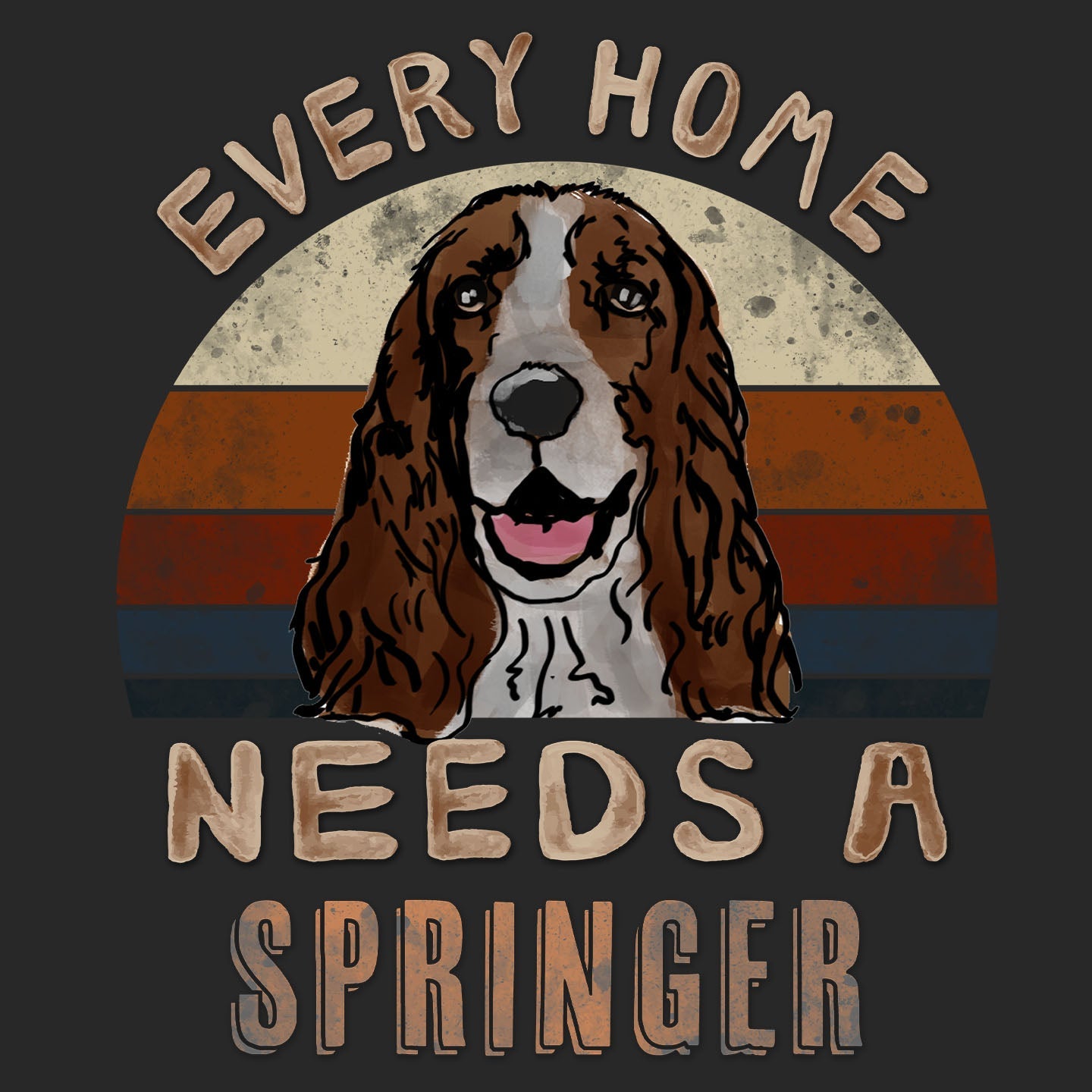 Every Home Needs a English Springer Spaniel - Adult Unisex T-Shirt