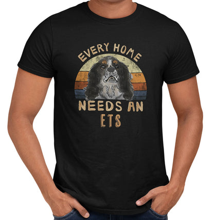 Every Home Needs a English Toy Spaniel - Adult Unisex T-Shirt