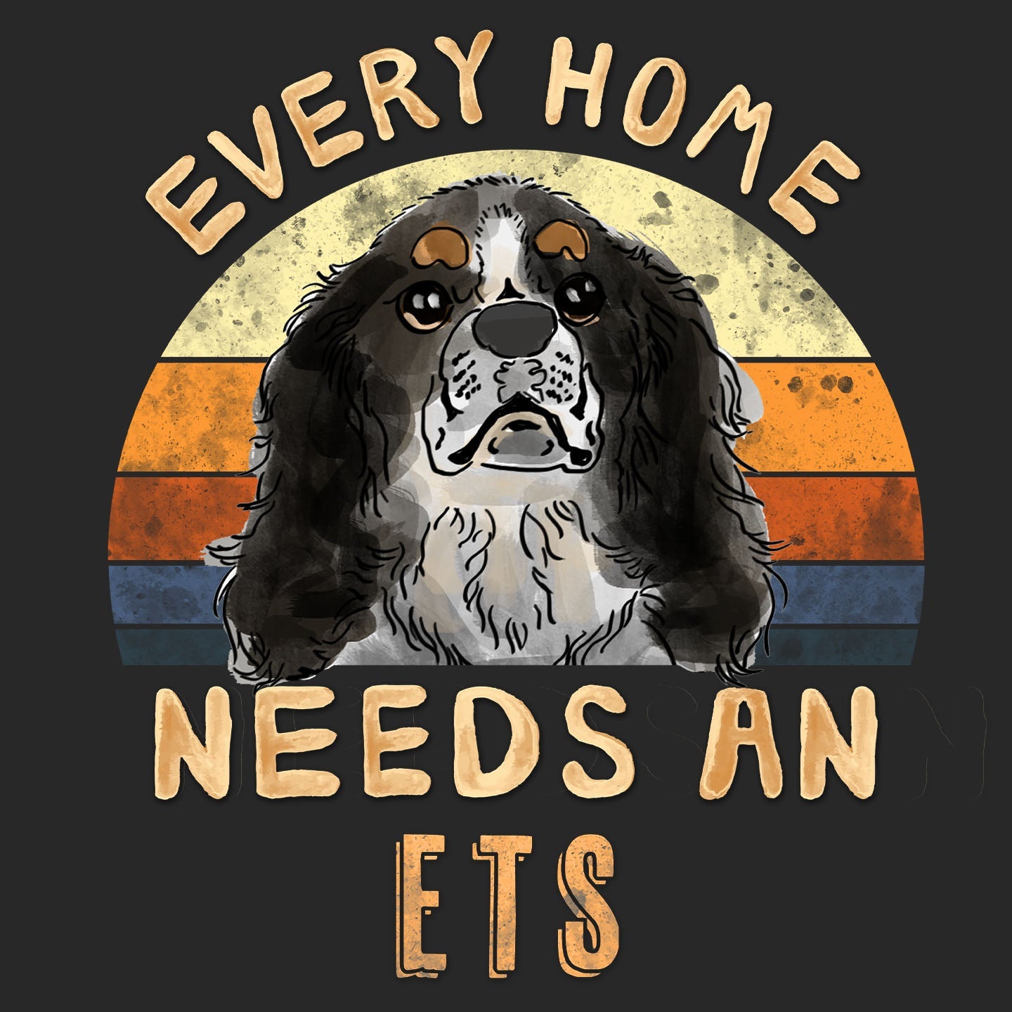 Every Home Needs a English Toy Spaniel - Adult Unisex T-Shirt