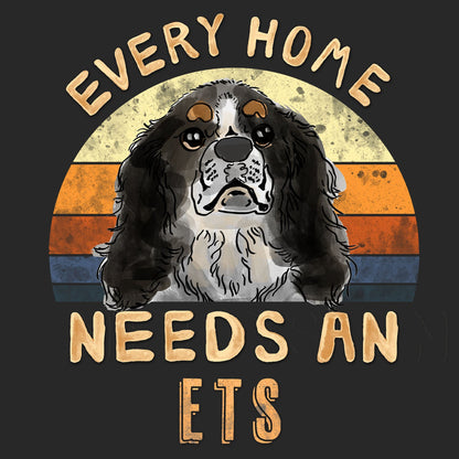 Every Home Needs a English Toy Spaniel - Adult Unisex T-Shirt