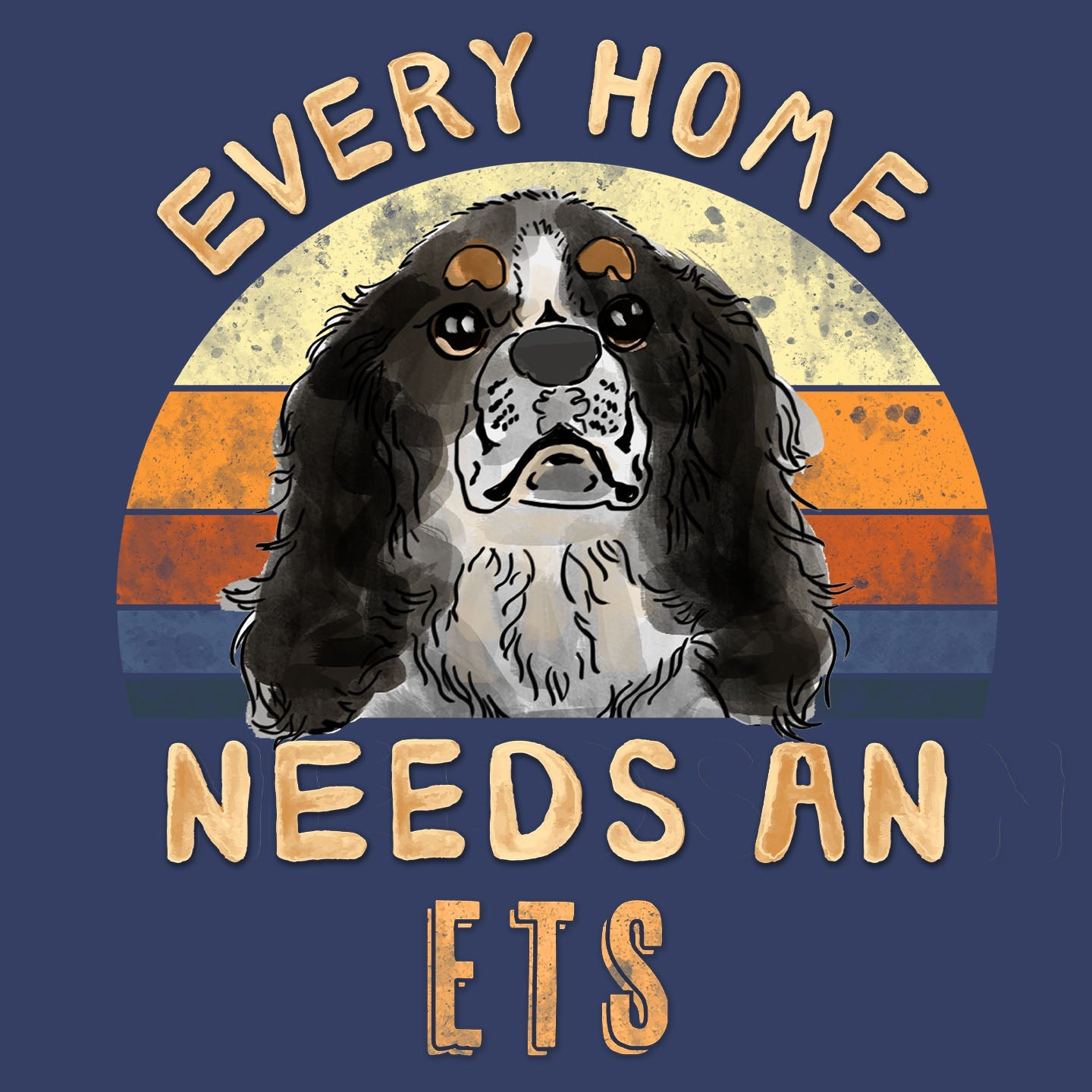 Every Home Needs a English Toy Spaniel - Adult Unisex Crewneck Sweatshirt