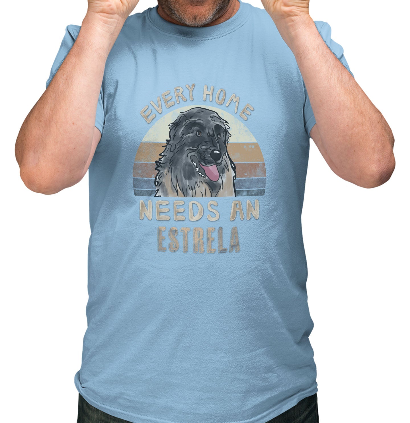 Every Home Needs a Estrela Mountain Dog - Adult Unisex T-Shirt