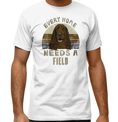 Every Home Needs a Field Spaniel - Adult Unisex T-Shirt