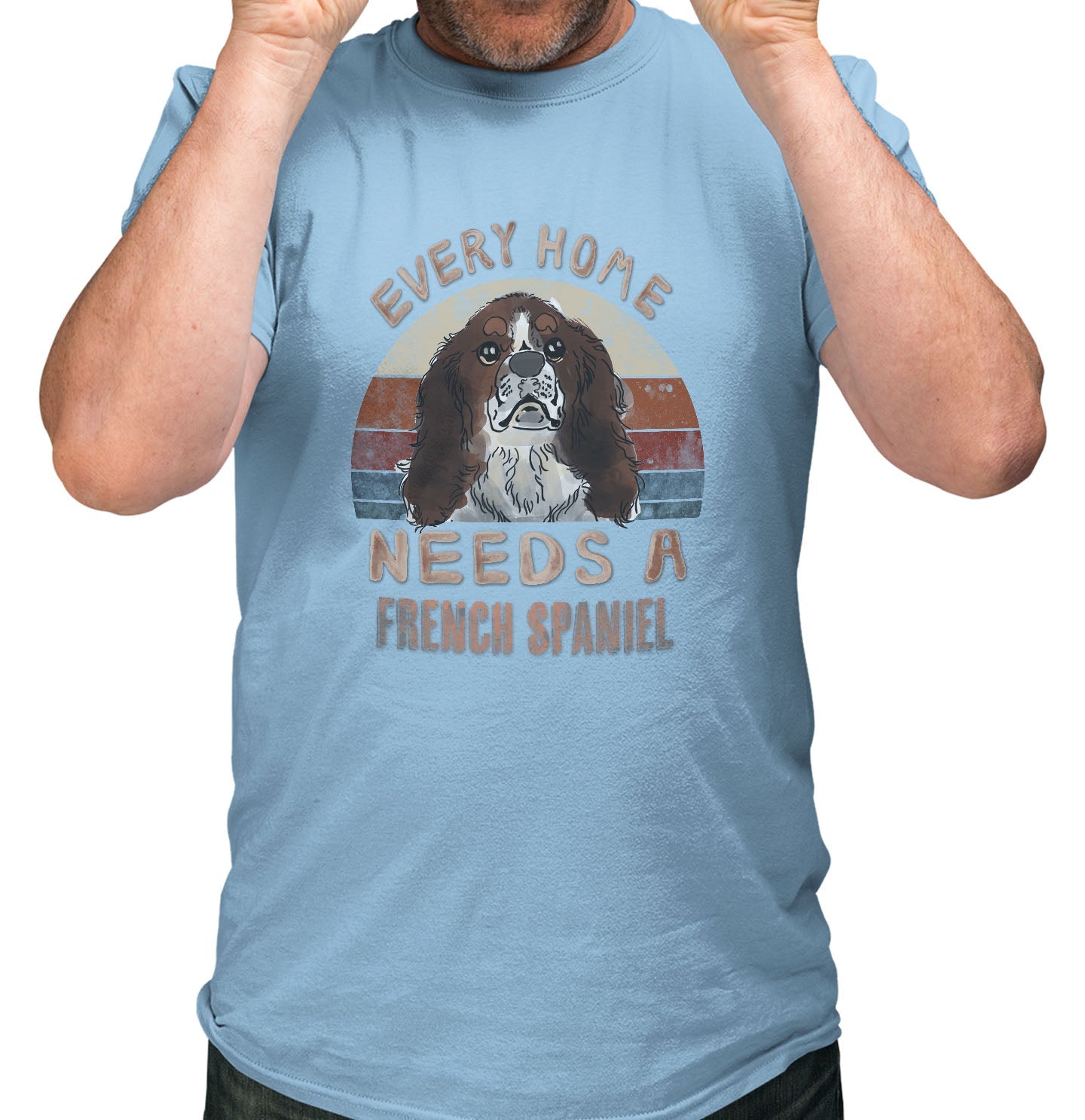 Every Home Needs a French Spaniel - Adult Unisex T-Shirt