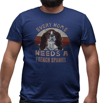 Every Home Needs a French Spaniel - Adult Unisex T-Shirt