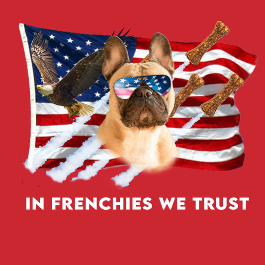 In Frenchies We Trust - Adult Unisex T-Shirt