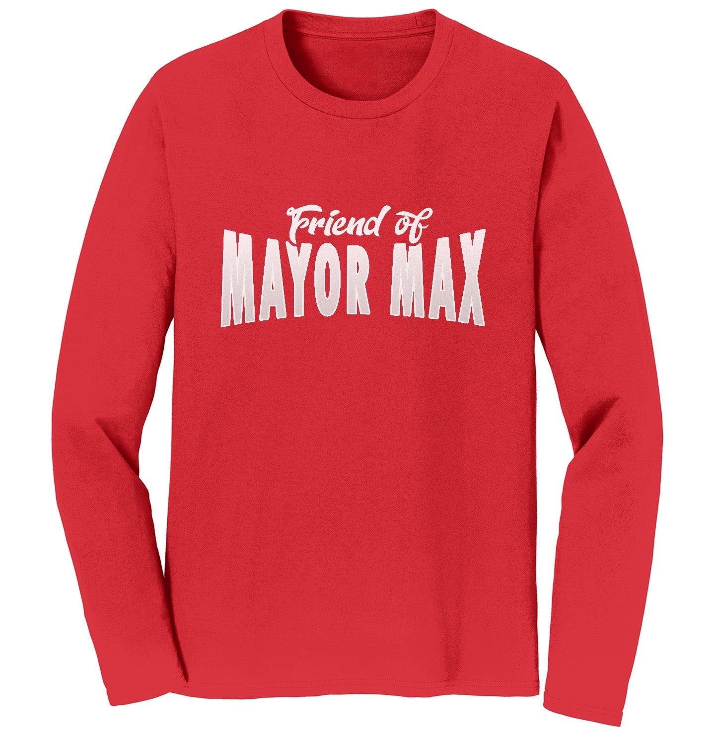 Friend of Mayor Max - Adult Unisex Long Sleeve T-Shirt