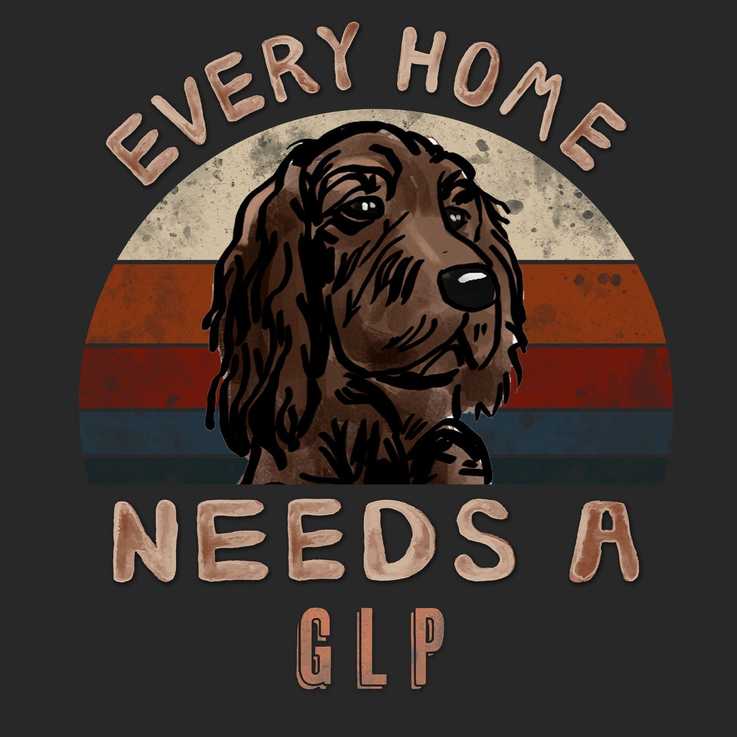 Every Home Needs a German Longhaired Pointer - Adult Unisex T-Shirt