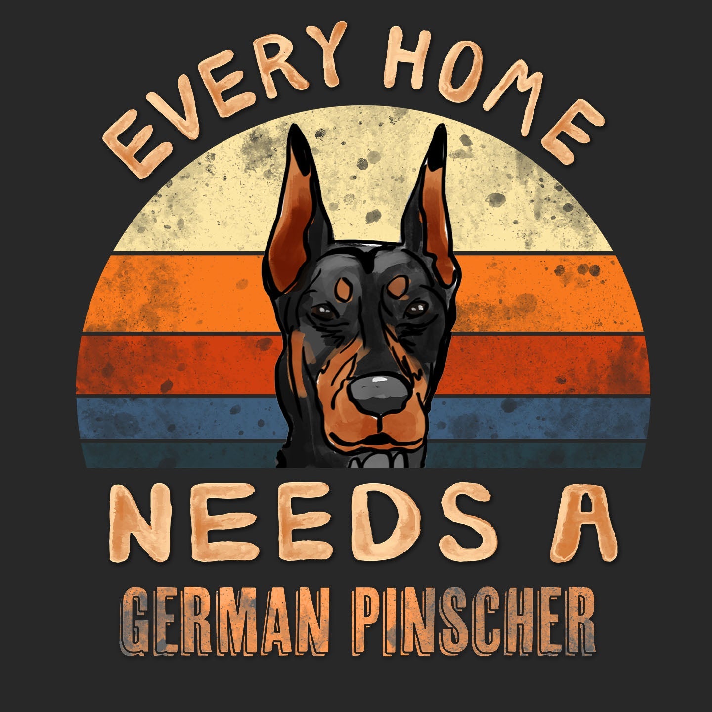 Every Home Needs a German Pinscher - Adult Unisex T-Shirt