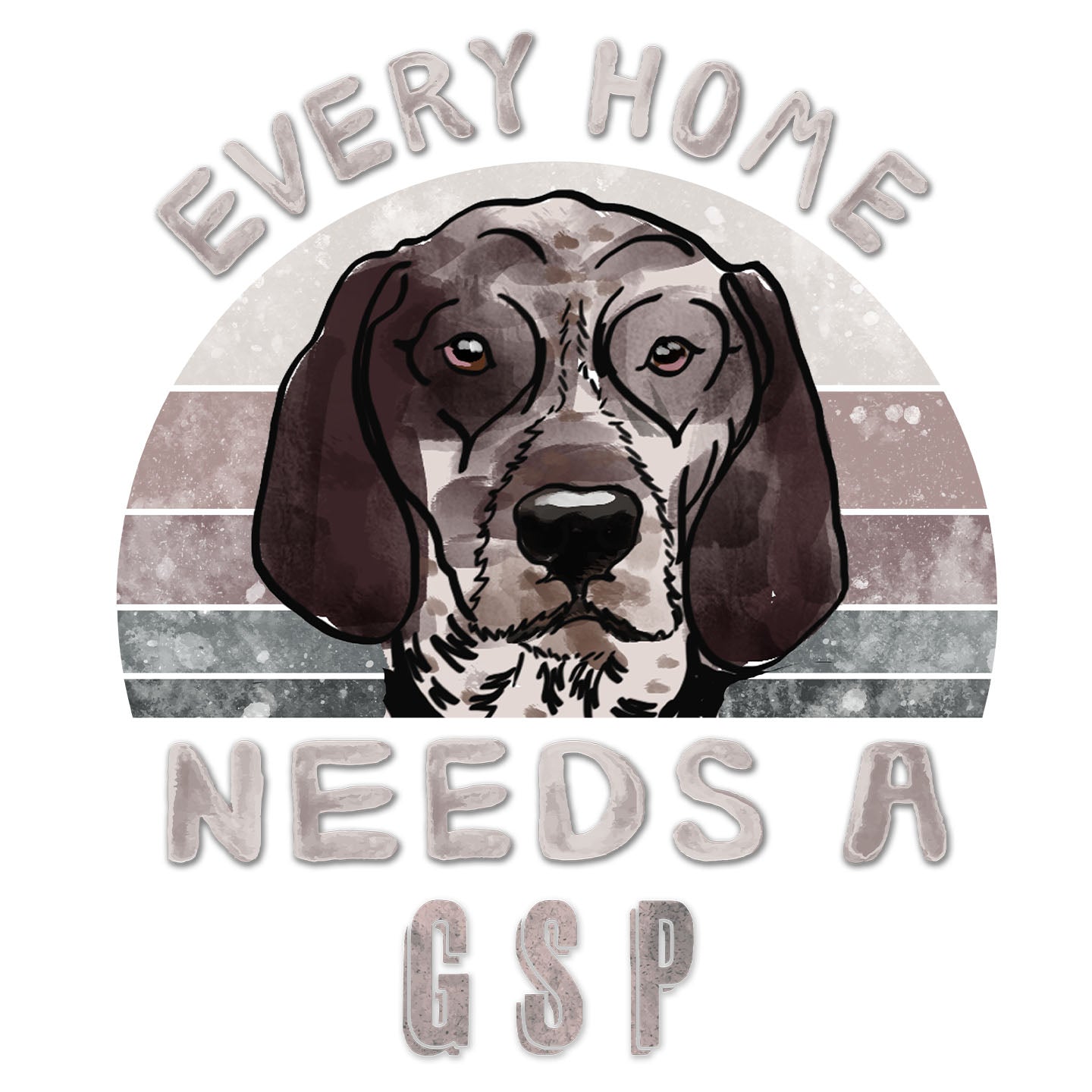 Every Home Needs a German Shorthaired Pointer - Women's V-Neck T-Shirt