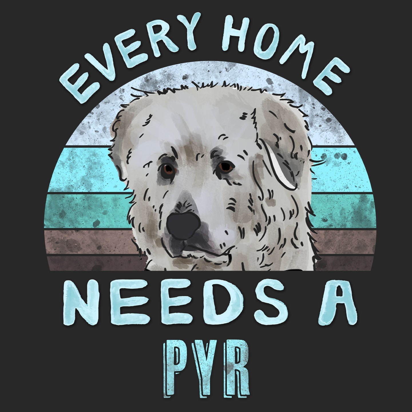 Every Home Needs a Great Pyrenees - Adult Unisex T-Shirt