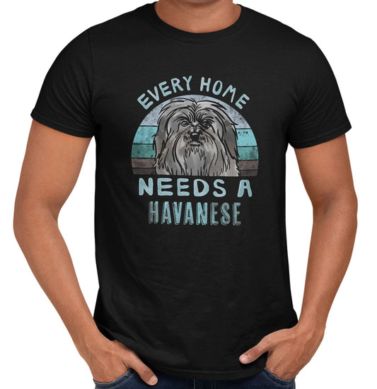 Every Home Needs a Havanese - Adult Unisex T-Shirt