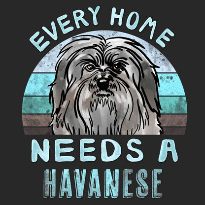 Every Home Needs a Havanese - Adult Unisex T-Shirt