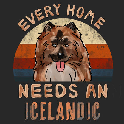 Every Home Needs a Icelandic Sheepdog - Adult Unisex T-Shirt