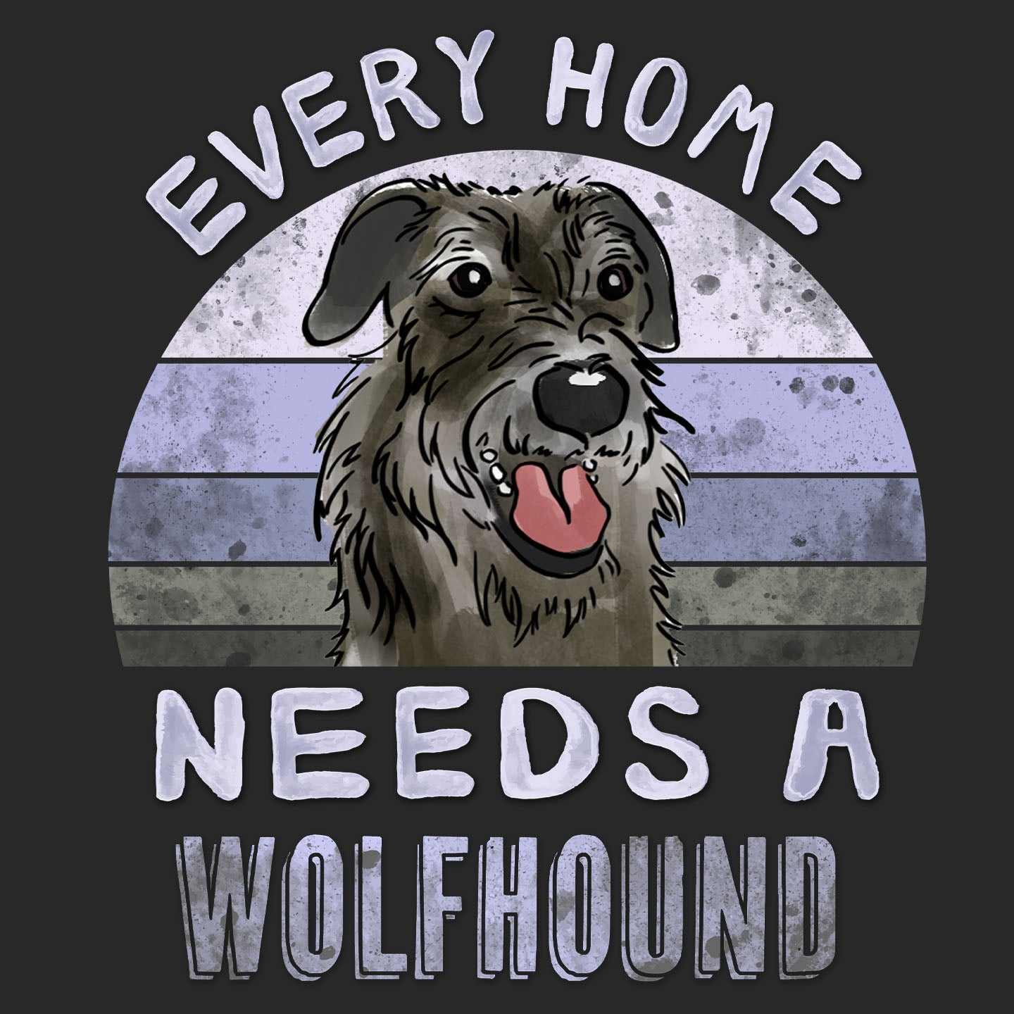 Every Home Needs a Irish Wolfhound - Adult Unisex T-Shirt