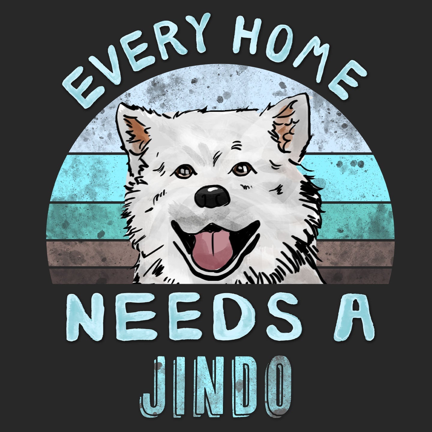 Every Home Needs a Jindo - Adult Unisex T-Shirt