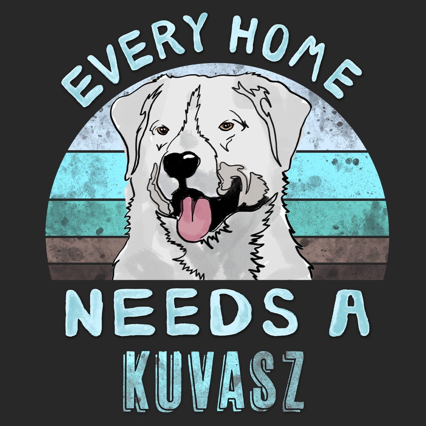 Every Home Needs a Kuvasz - Adult Unisex T-Shirt