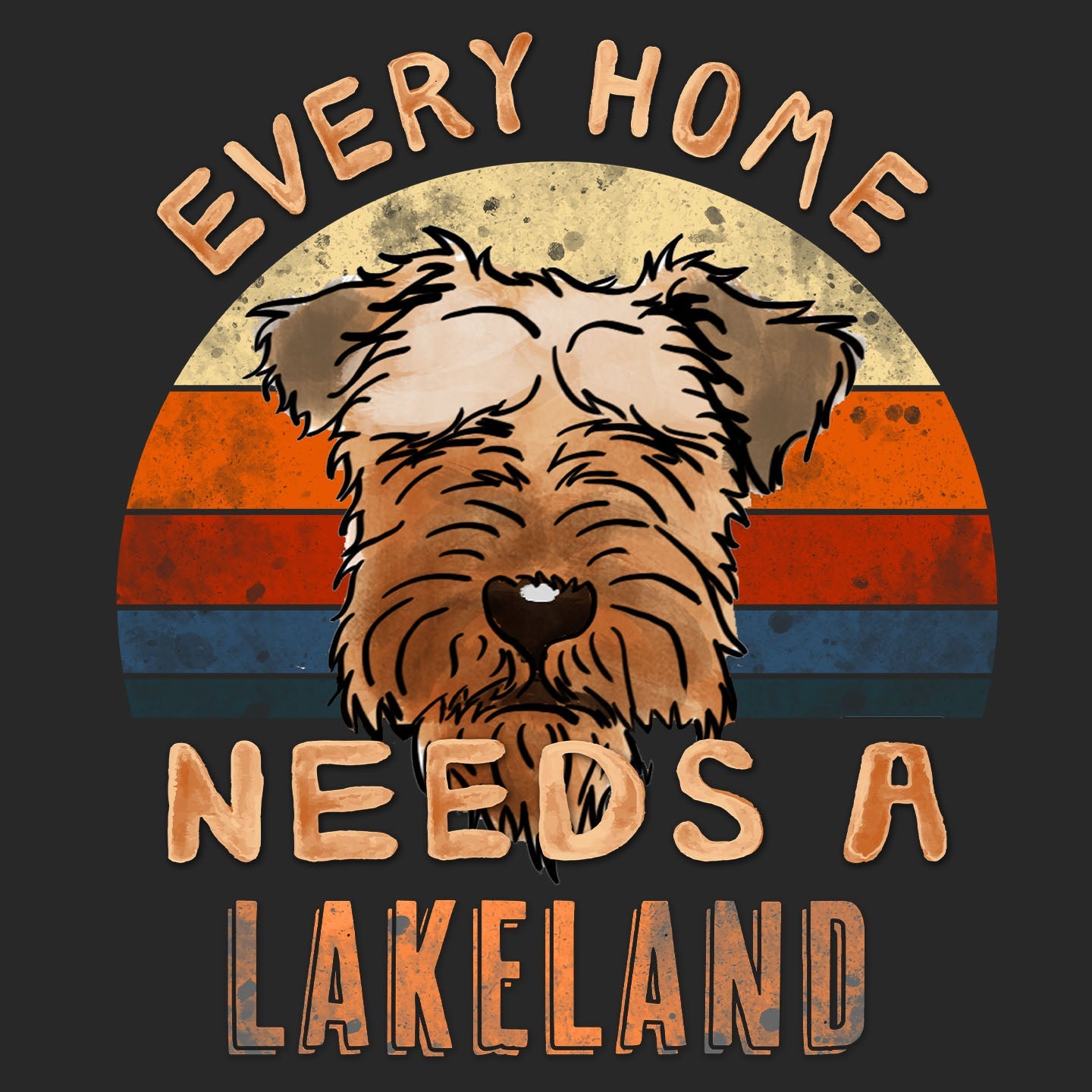 Every Home Needs a Lakeland Terrier - Adult Unisex T-Shirt
