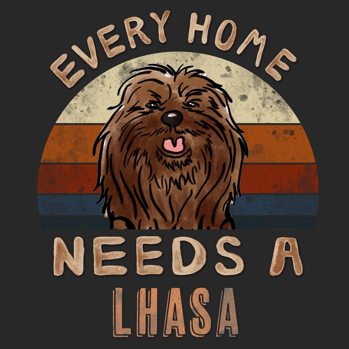 Every Home Needs a Lhasa Apso - Adult Unisex T-Shirt