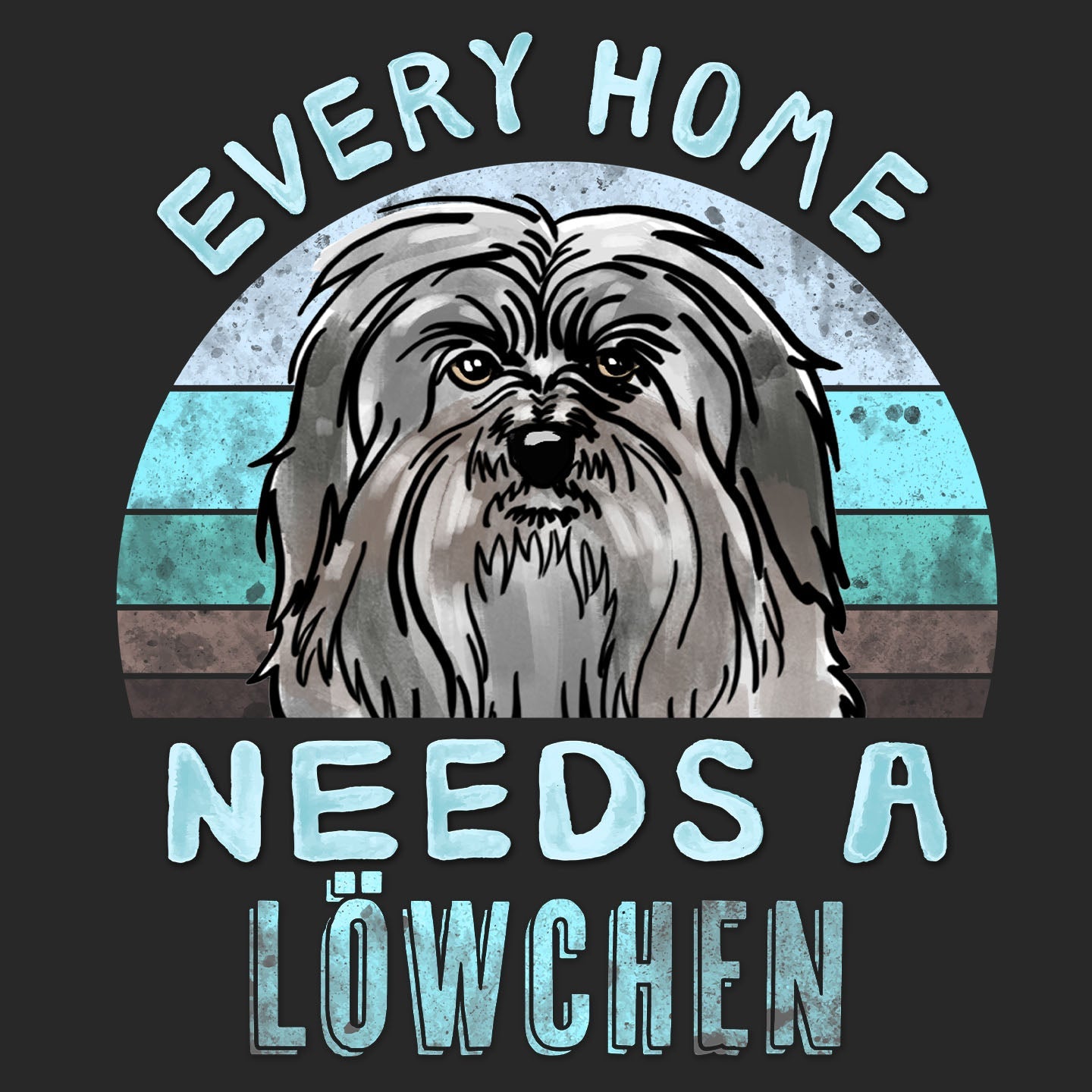 Every Home Needs a Lowchen - Adult Unisex T-Shirt