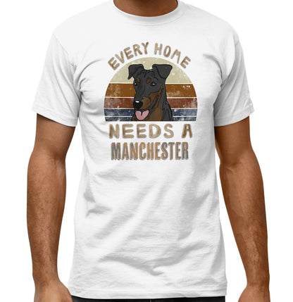 Every Home Needs a Manchester Terrier - Adult Unisex T-Shirt