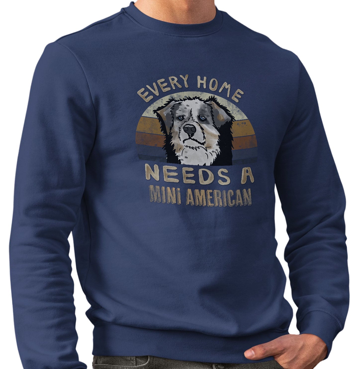 Every Home Needs a Miniature American Shepherd - Adult Unisex Crewneck Sweatshirt