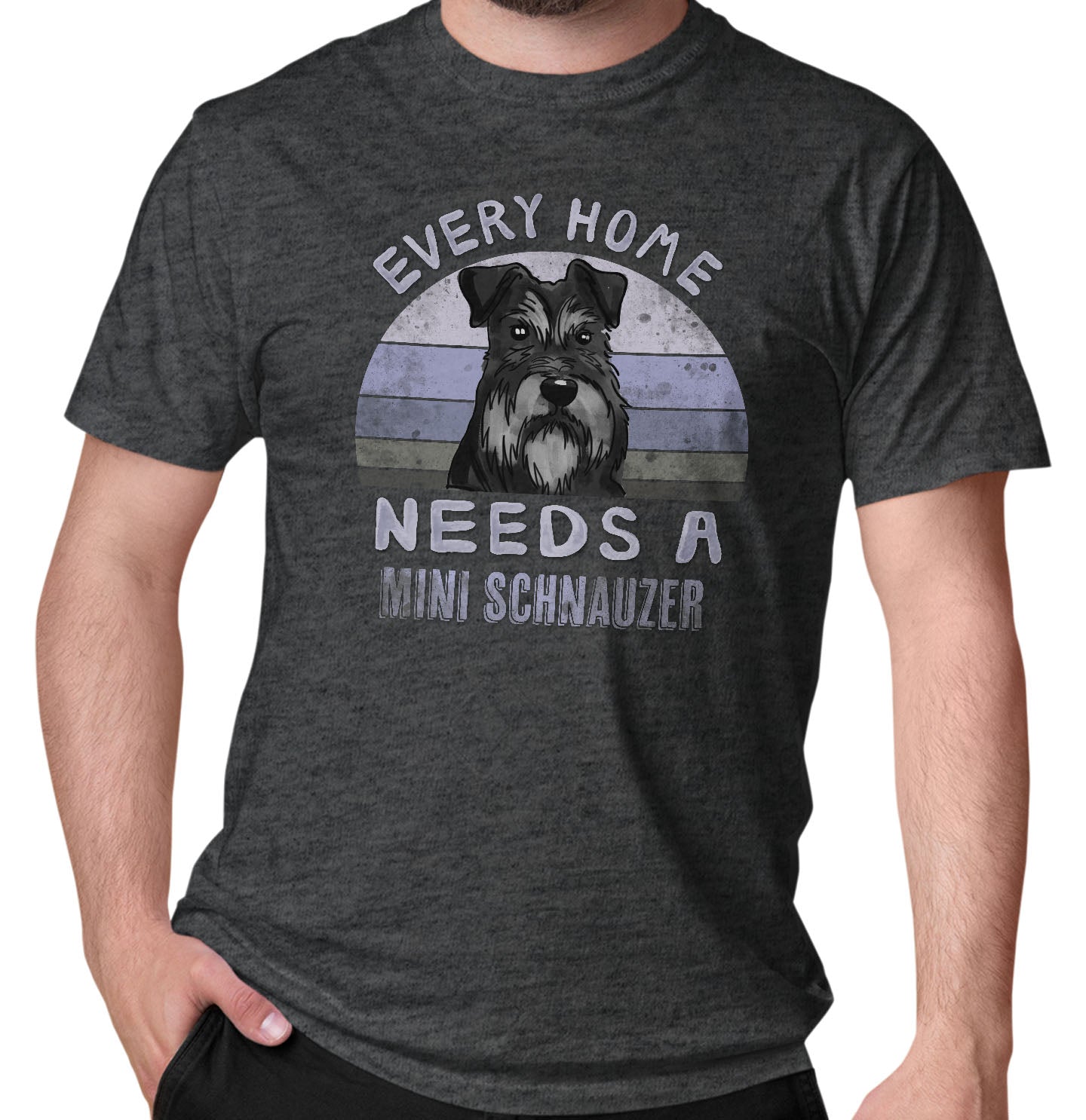 Every Home Needs a Miniature Schnauzer - Adult Unisex T-Shirt