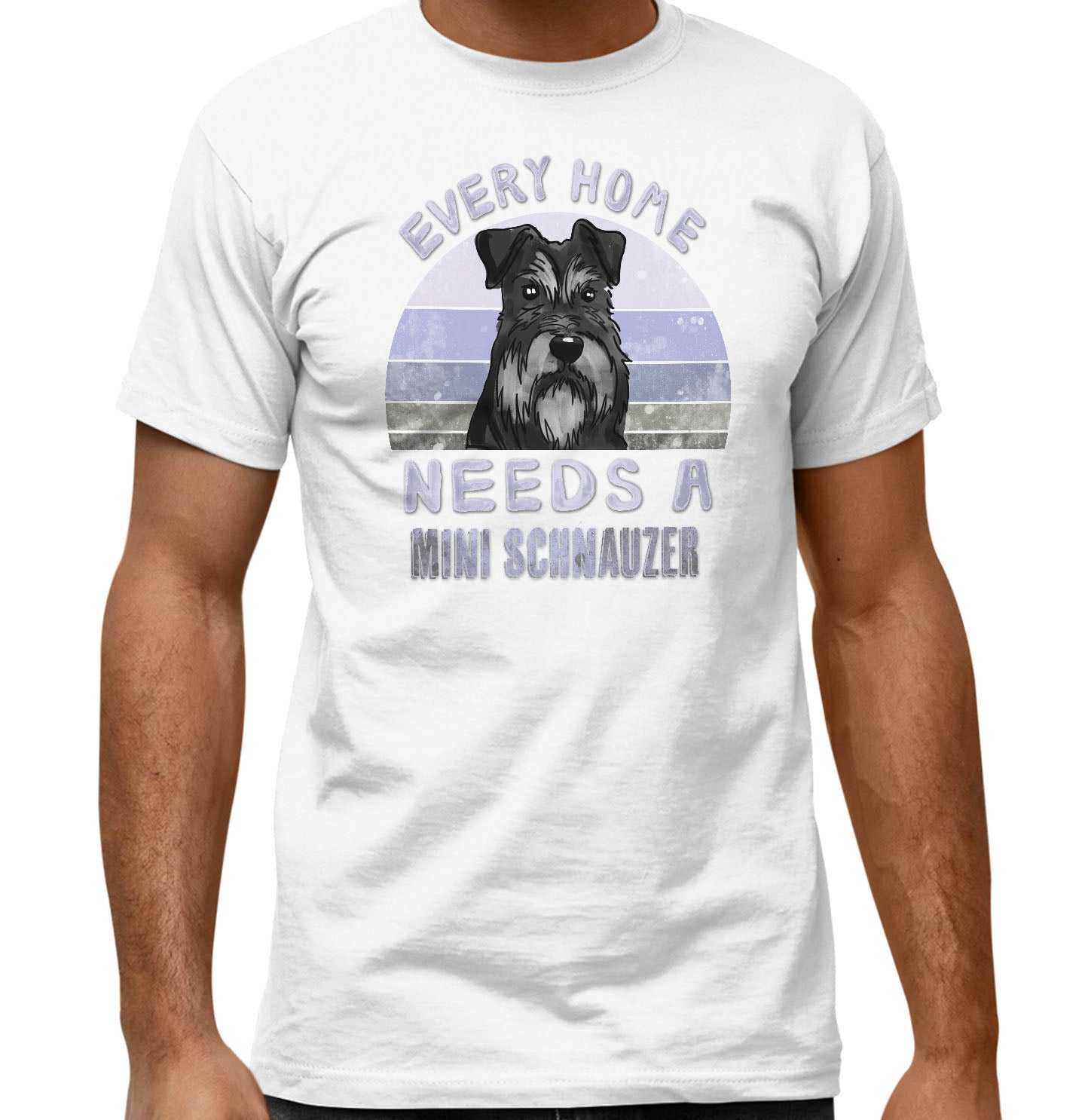 Every Home Needs a Miniature Schnauzer - Adult Unisex T-Shirt