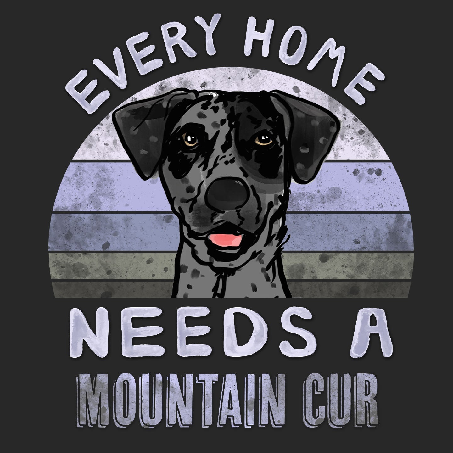 Every Home Needs a Mountain Cur - Adult Unisex T-Shirt
