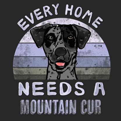 Every Home Needs a Mountain Cur - Adult Unisex T-Shirt