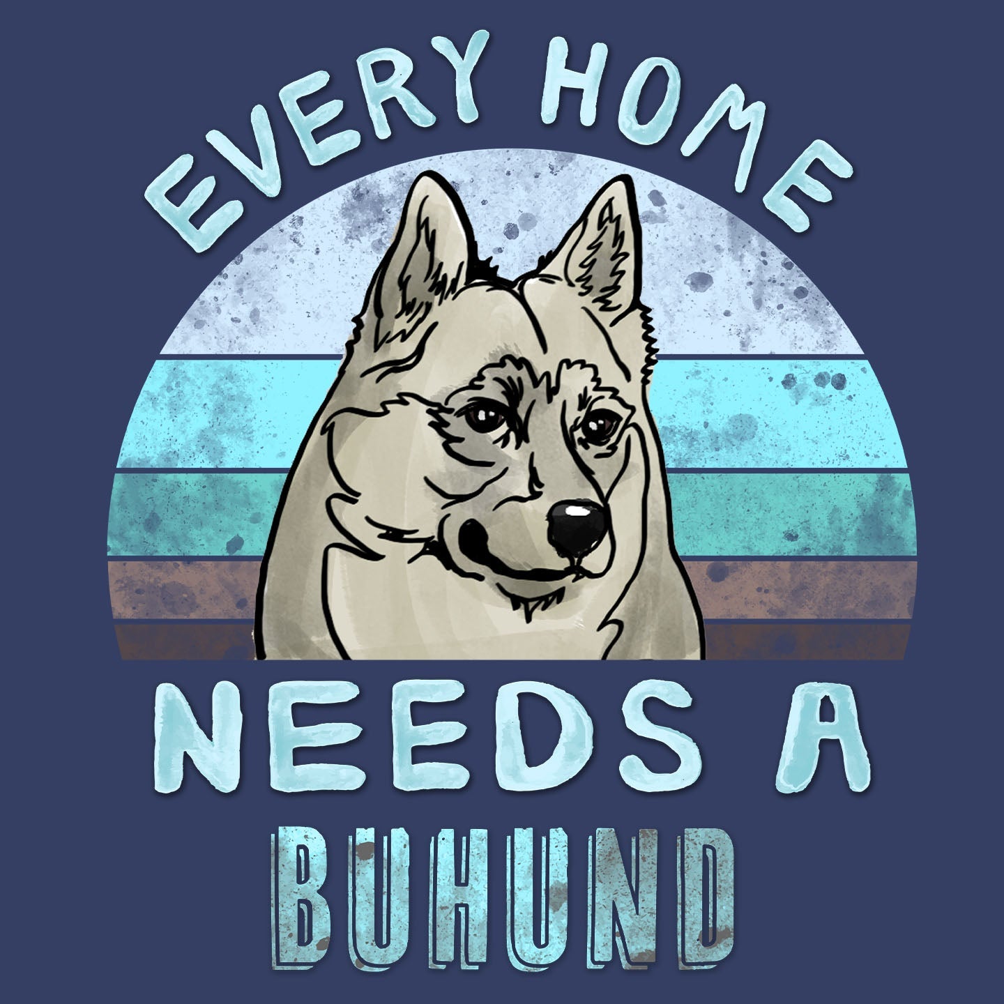 Every Home Needs a Norwegian Buhund - Adult Unisex Crewneck Sweatshirt