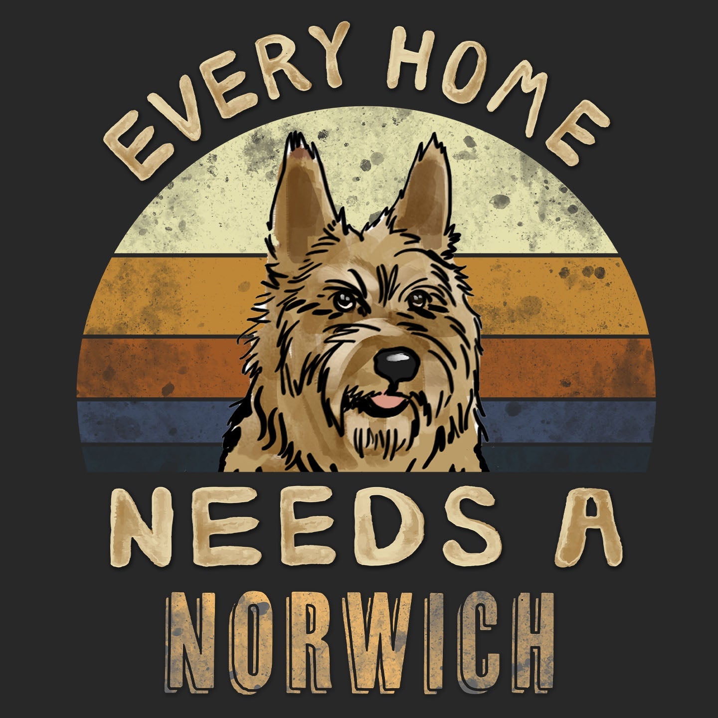 Every Home Needs a Norwich Terrier - Adult Unisex T-Shirt
