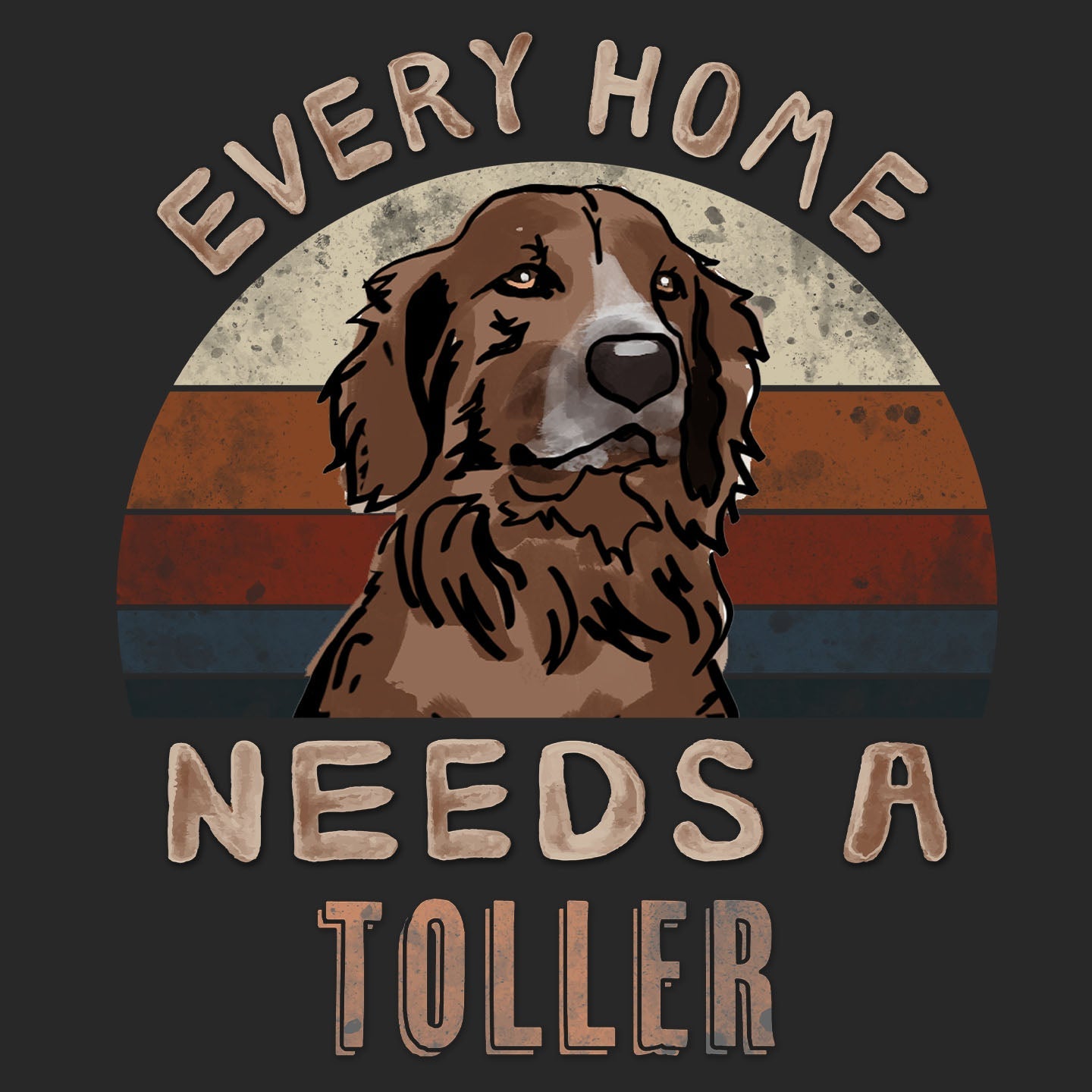 Every Home Needs a Nova Scotia Duck Tolling Retriever - Adult Unisex T-Shirt