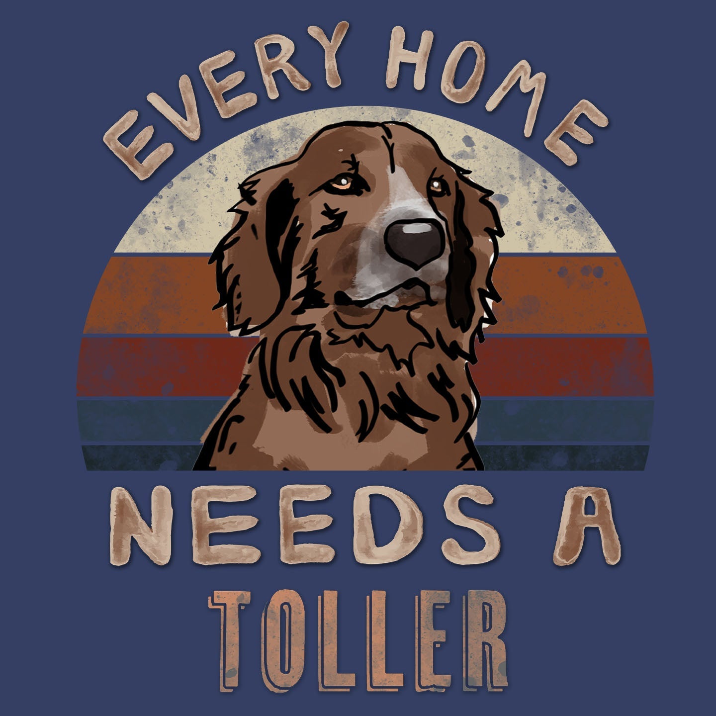 Every Home Needs a Nova Scotia Duck Tolling Retriever - Adult Unisex Crewneck Sweatshirt