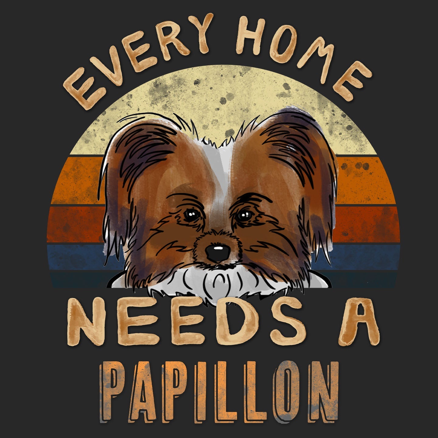 Every Home Needs a Papillon - Adult Unisex T-Shirt