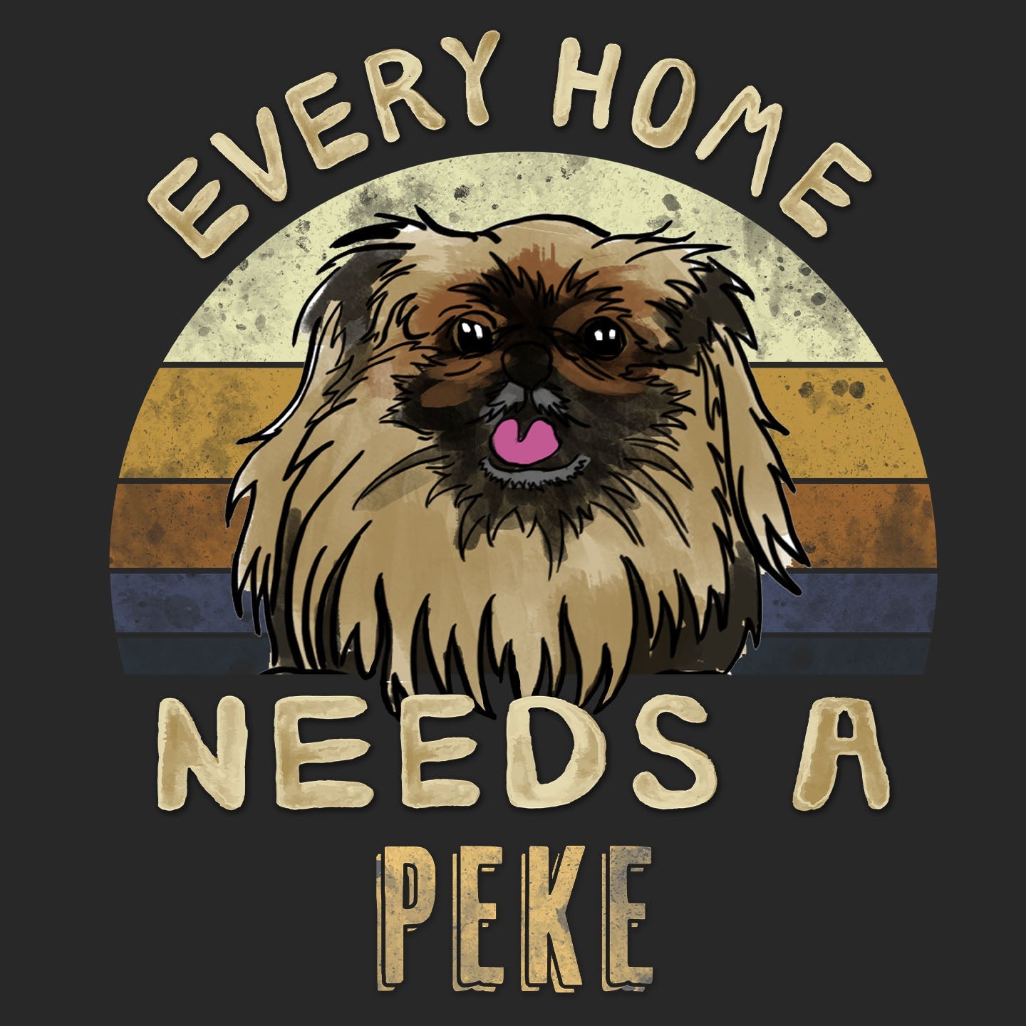 Every Home Needs a Pekingese - Adult Unisex T-Shirt