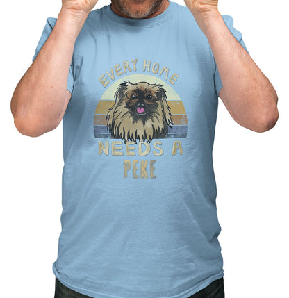 Every Home Needs a Pekingese - Adult Unisex T-Shirt