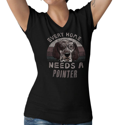 Every Home Needs a Pointer - Women's V-Neck T-Shirt