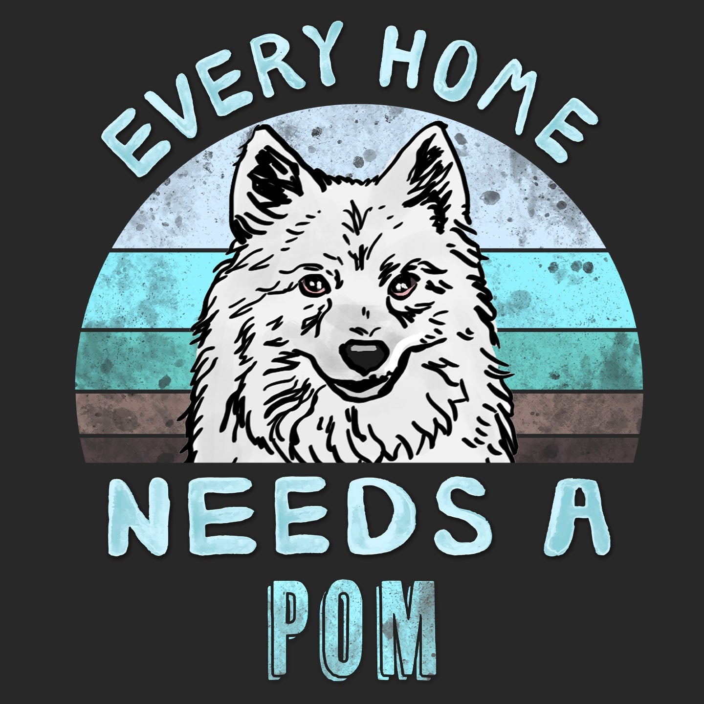 Every Home Needs a Pomeranian - Adult Unisex T-Shirt