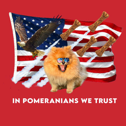 In Pomeranians We Trust - Adult Unisex T-Shirt